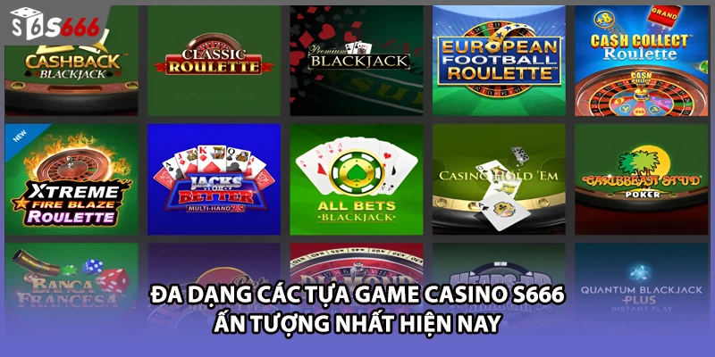 Đa dạng các tựa game Casino S666 ấn tượng nhất hiện nay