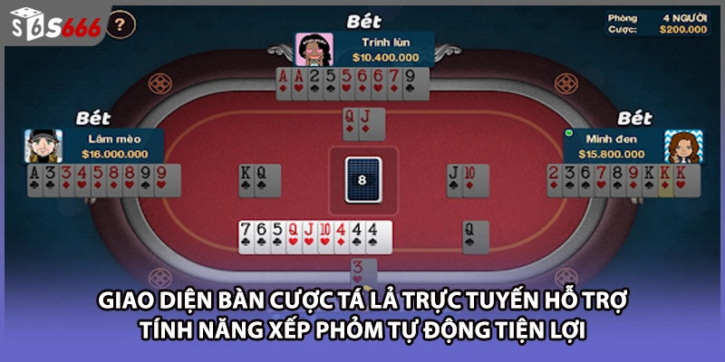 Giao diện bàn cược tá lả trực tuyến hỗ trợ tính năng xếp phỏm tự động tiện lợi