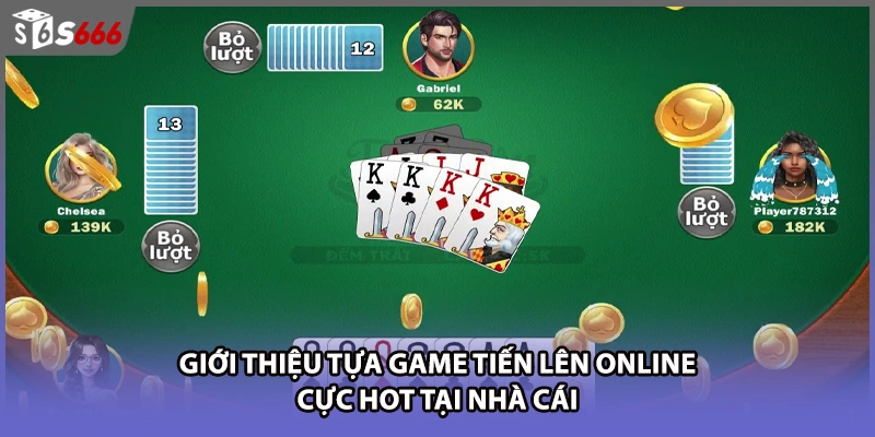 Giới thiệu tựa game tiến lên online cực hot tại nhà cái