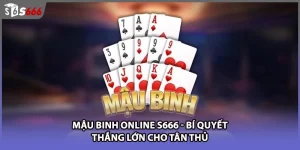 Mậu Binh Online S666 - Bí Quyết Thắng Lớn Cho Tân Thủ